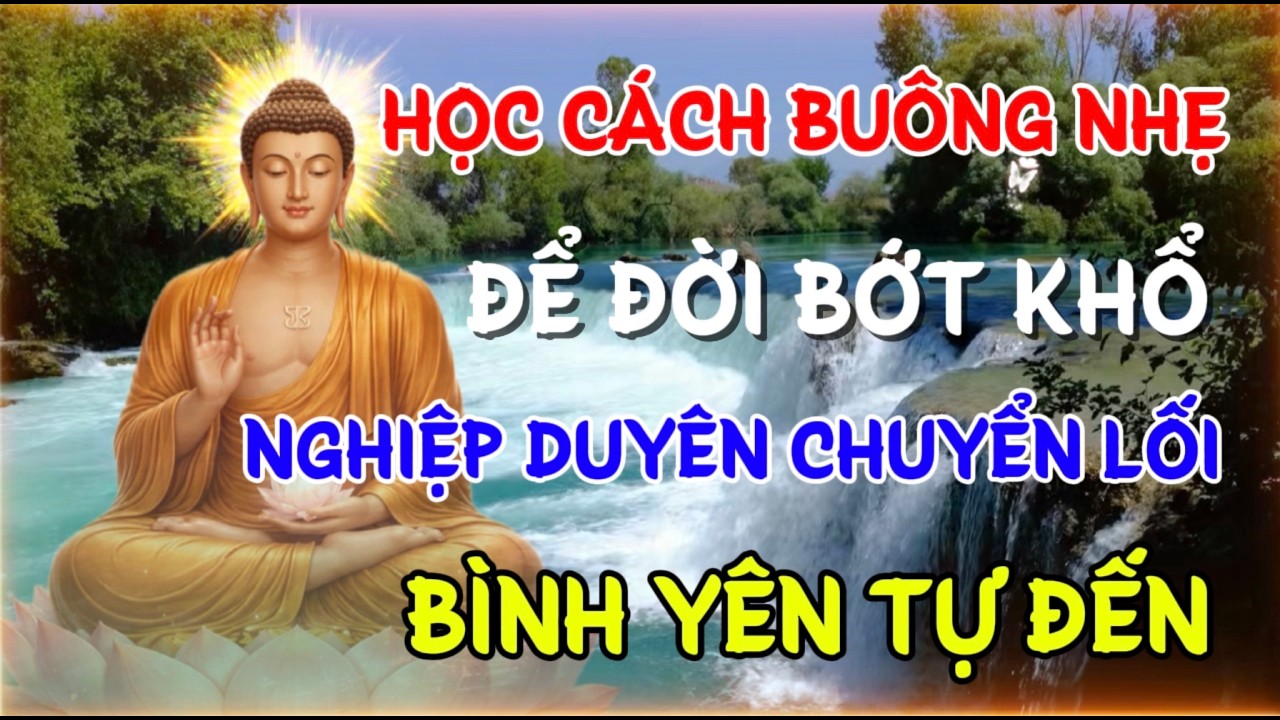 HỌC CÁCH BUÔNG NHẸ-ĐỂ ĐỜI BỚT KHỔ,NGHIỆP DUYÊN CHUYỂN LỐI,BÌNH YÊN TỰ ĐẾN|Linh Ứng Phật Duyên Audio