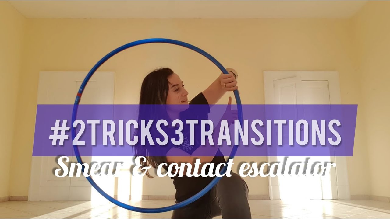 2 tricks 3 transitions: One handed smear & Contact escalator - Hula Hoop tutorial