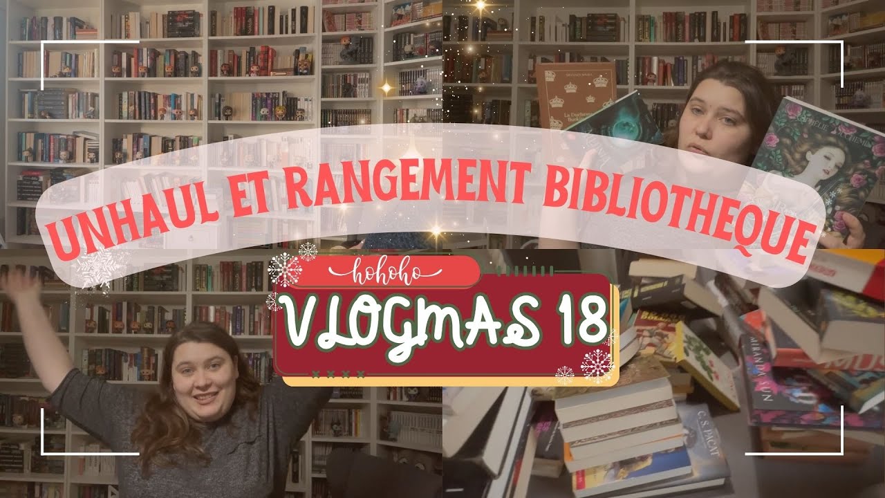 VLOGMAS #18 - Rangement de bibliothèque et Unhaul des enfers ! 🎄🎅🏻