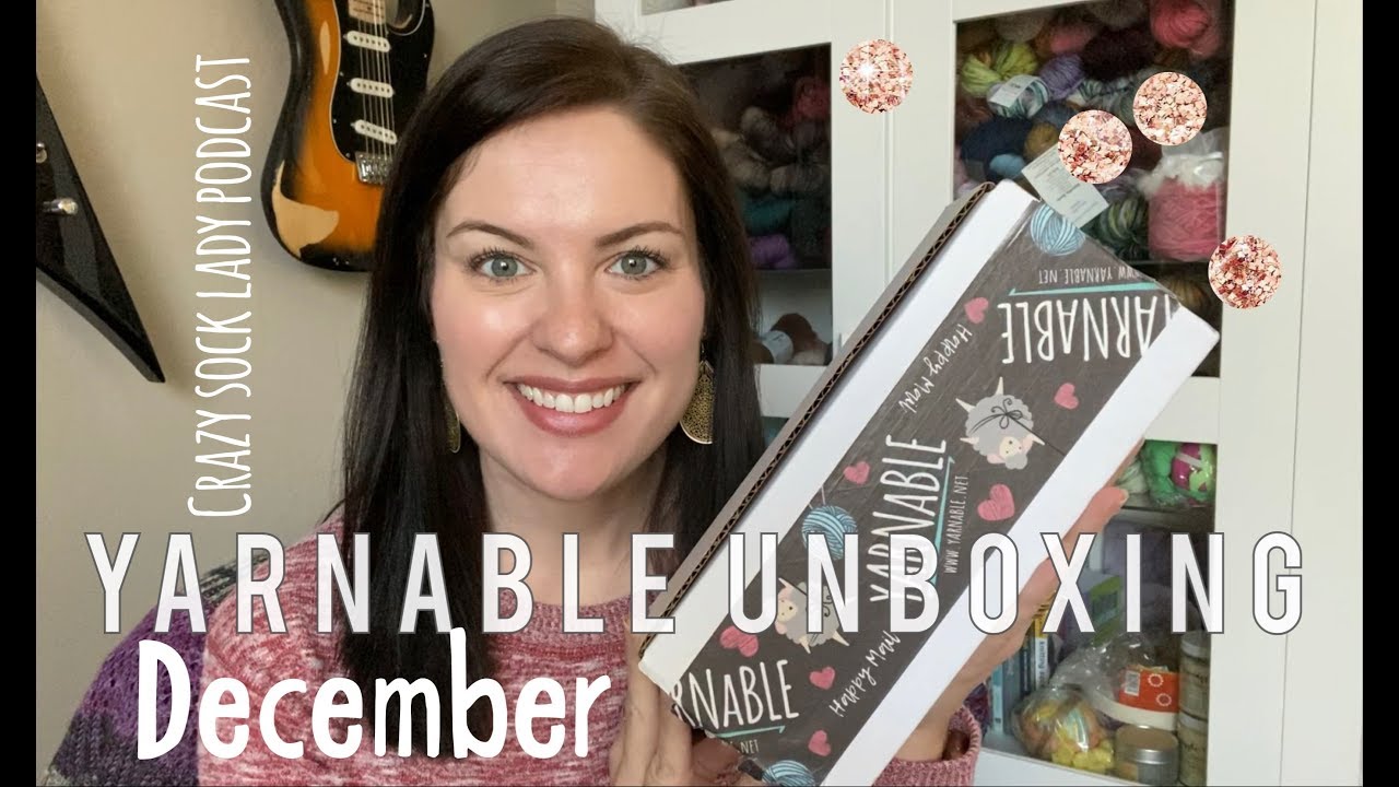 yARNaBLE Unboxing - December - Crazy Sock Lady Podcast