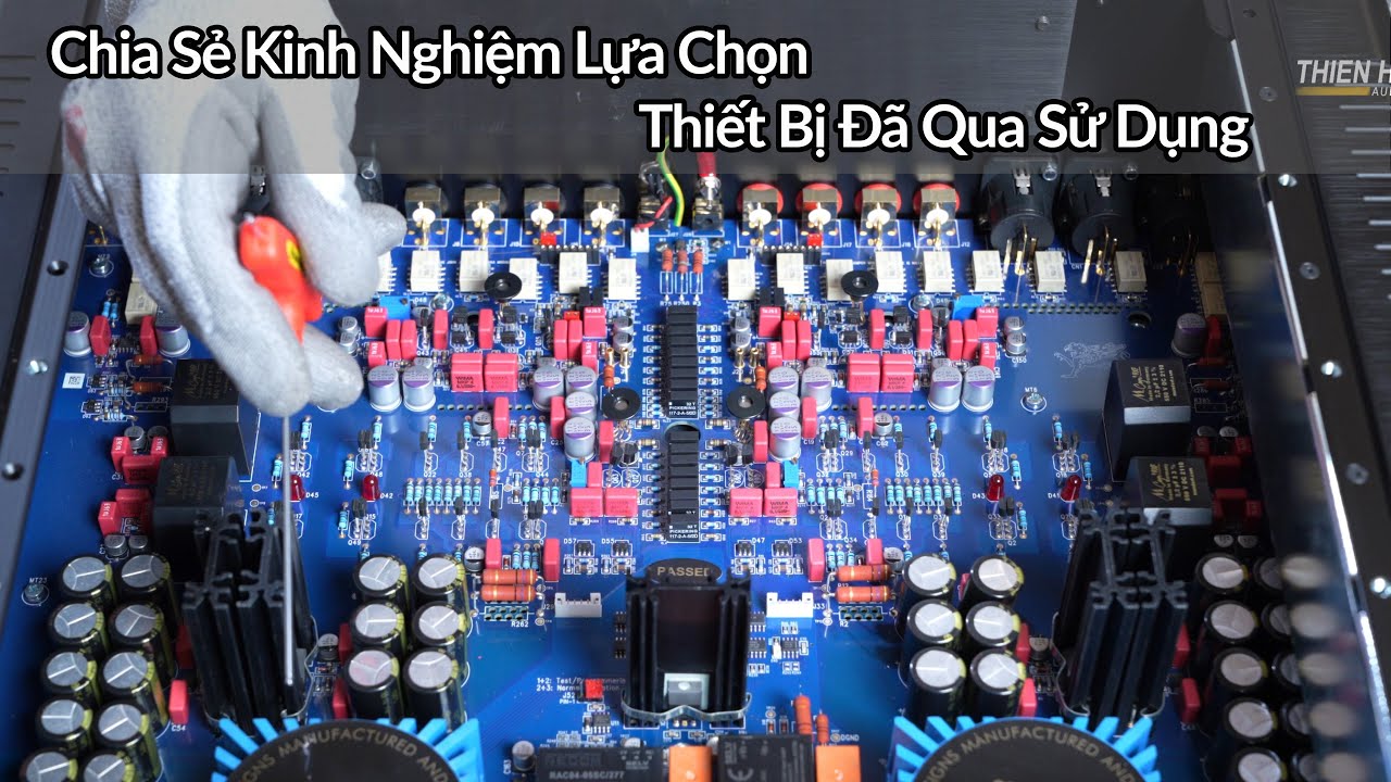 C&ugrave;ng Kỹ Thuật Thi&ecirc;n H&agrave; Audio Chia Sẻ Kinh Nghiệm Lựa Chọn C&aacute;c Sản Phẩm &Acirc;m Thanh Đ&atilde; Qua Sử Dụng