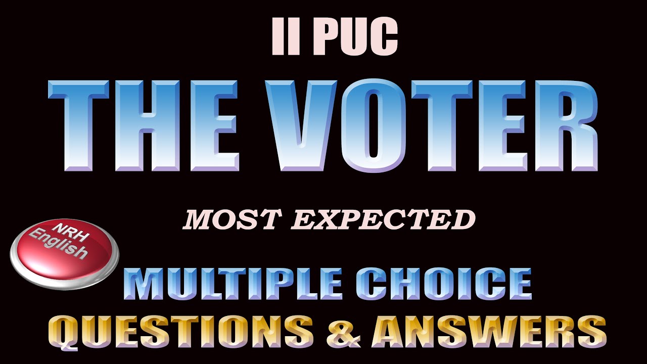 THE VOTER # MULTIPLE CHOICE QUESTIONS AND ANSWERS # 2nd PUC ENGLISH