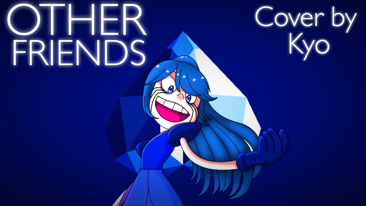 【Kyo】Other Friends Cover (ft. Makiko & DesuFreak)「Steven Universe The Movie」
