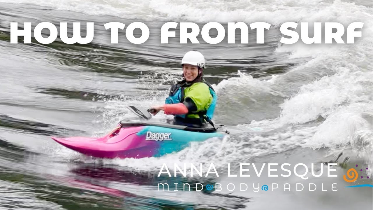 How to Front Surf | Whitewater Kayaking with Anna Levesque