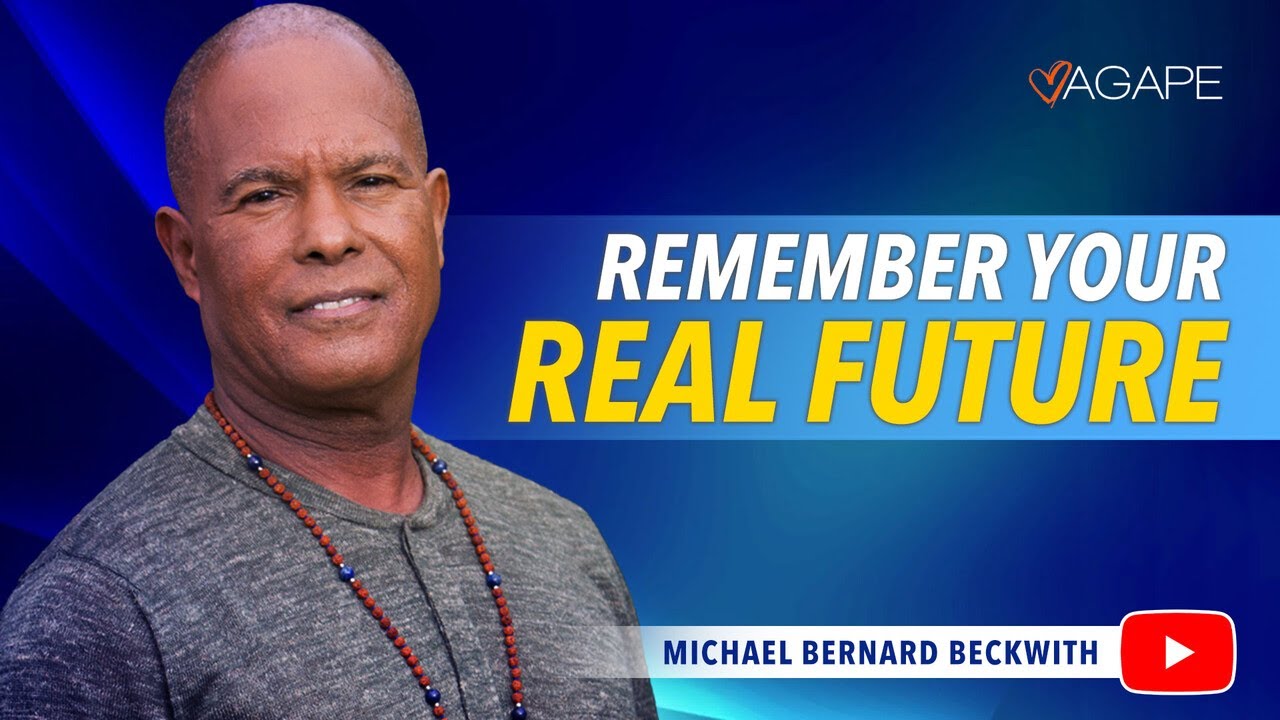 Remember Your Real Future w/ Michael B. Beckwith