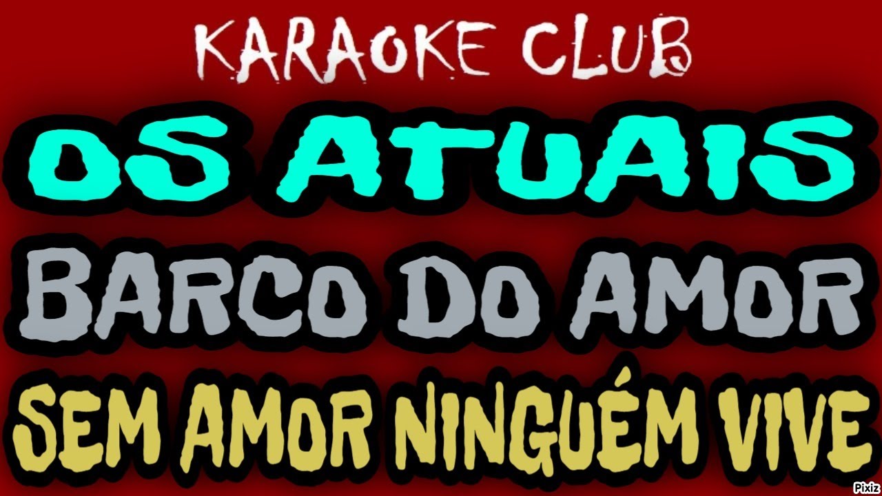 OS ATUAIS - BARCO DO AMOR+SEM AMOR NINGUÉM VIVE ( KARAOKÊ )