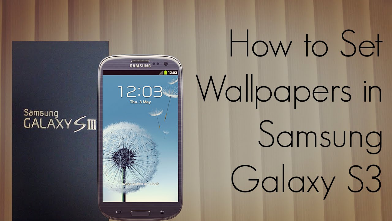 How to Set Wallpapers in Samsung Galaxy S3 Smartphone