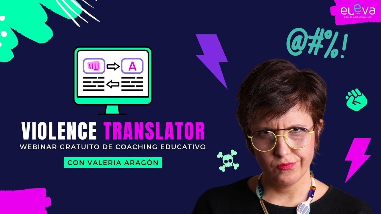 Violence Translator: DESCUBRE su NECESIDAD REAL | Webinar de Coaching Educativo | Con Valeria Aragón