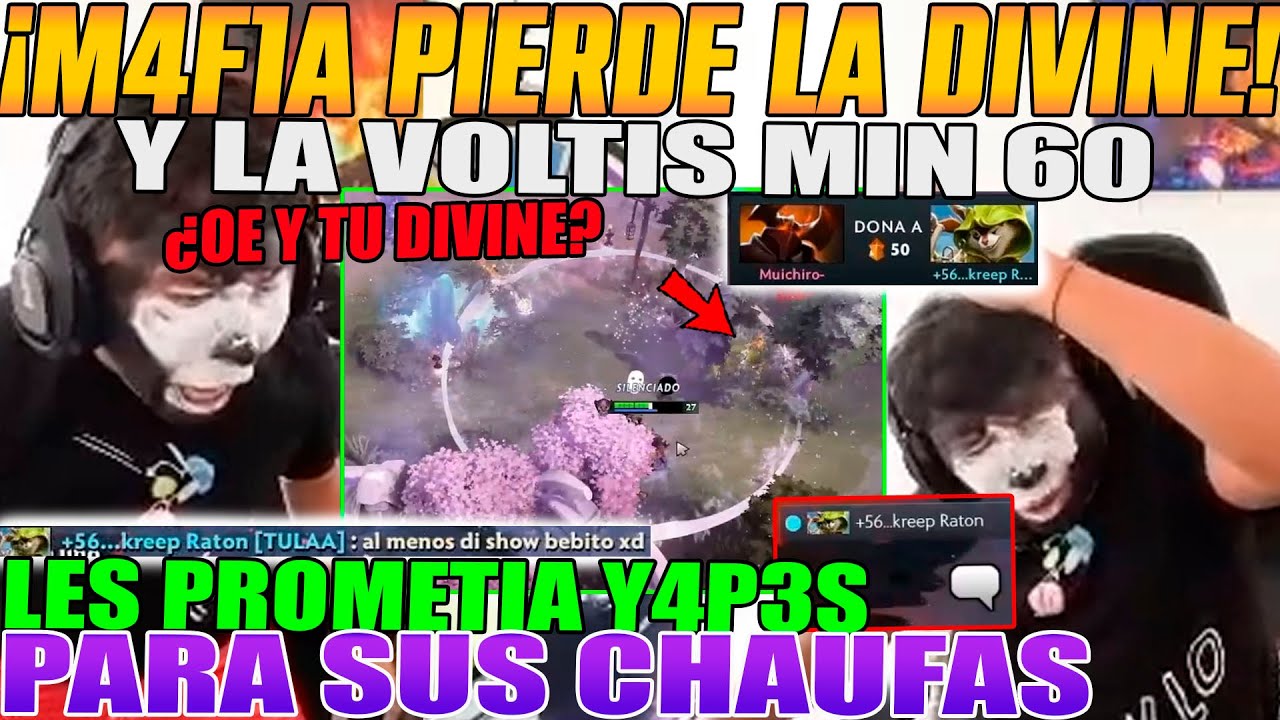M4F1A PIERDE LA DIVINE Y LA VOLTIS!! MACARIUS LOS PARCHA, LES PROMETIA Y4P3S PARA SUS CHAUFAS DOTA 2
