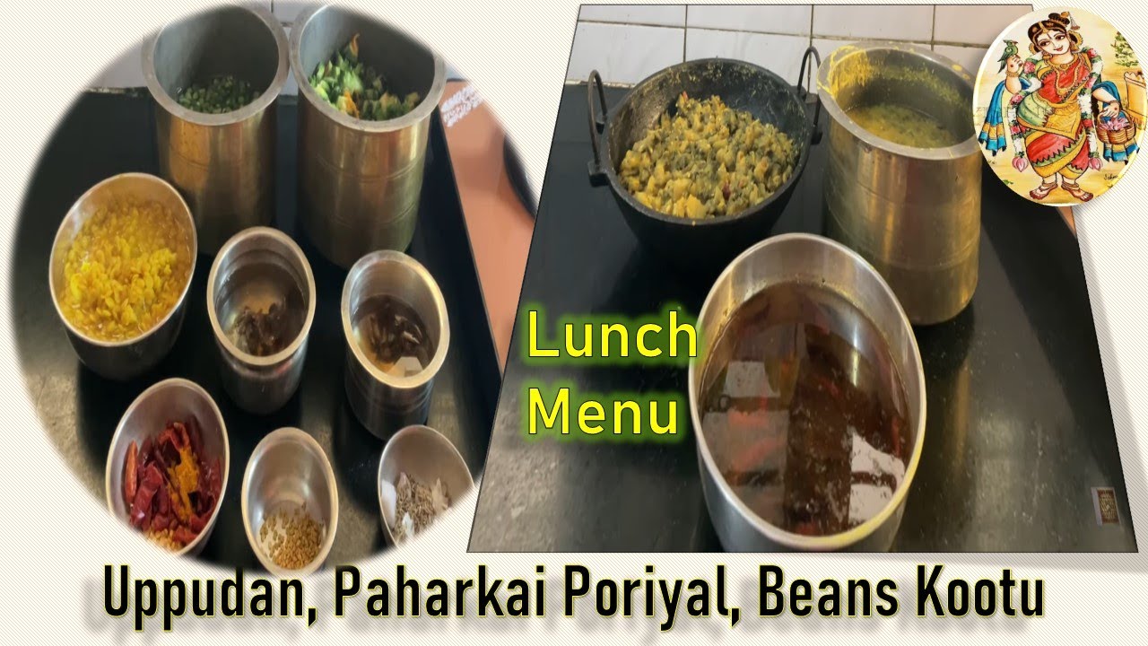 Uppudan, Paharkkai Poriyal, Beans Kootu - Lunch Recipe Ideas