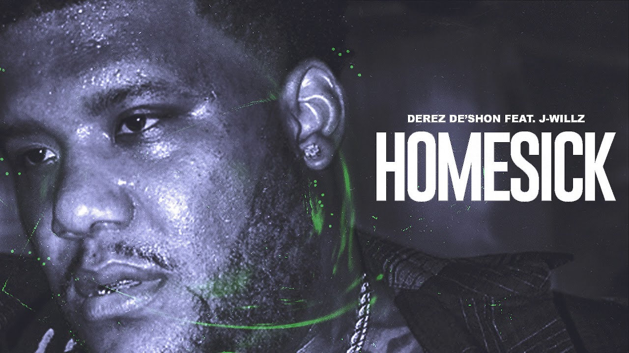 Derez De'shon - Homesick Feat J-Willz