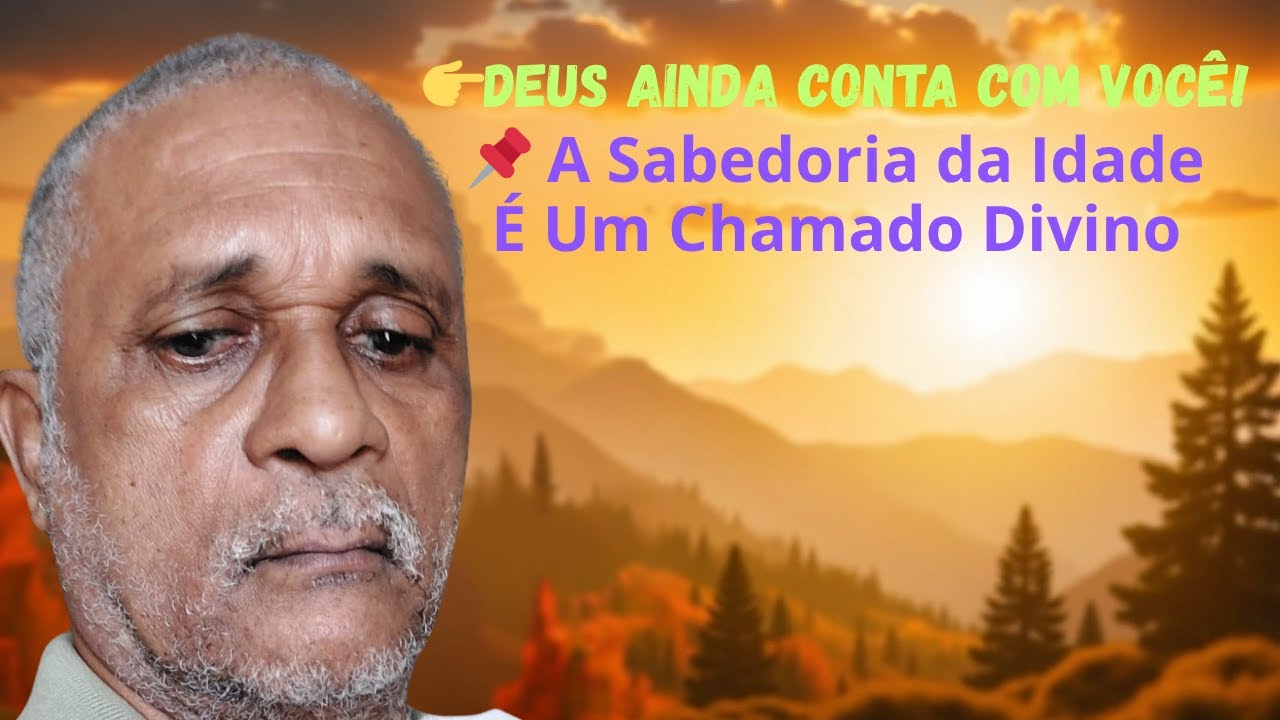 A Sabedoria da Idade A Miss&atilde;o Que S&oacute; o Tempo Revela.🔥 ✨