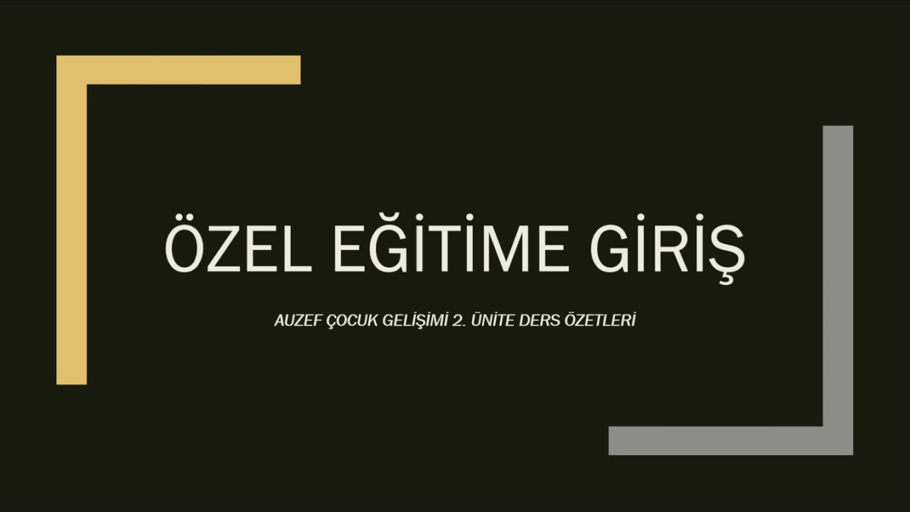 AUZEF Özel Eğitime Giriş 2. Ünite Ders Özeti