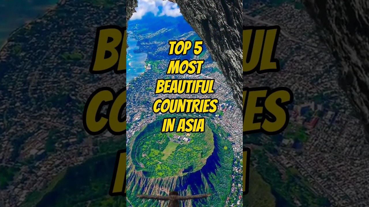 Top 5 Most beautiful countries in Asia