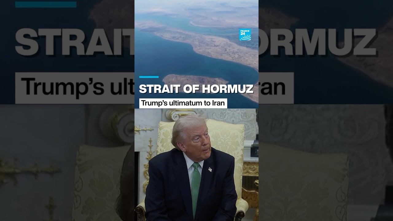 Strait of Hormuz: Trump&rsquo;s ultimatum to Iran &bull; FRANCE 24 English