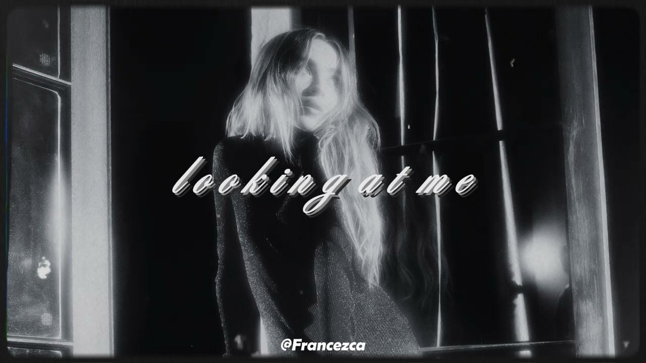 Looking At Me / Slowed & Reverb / Sabrina Carpenter