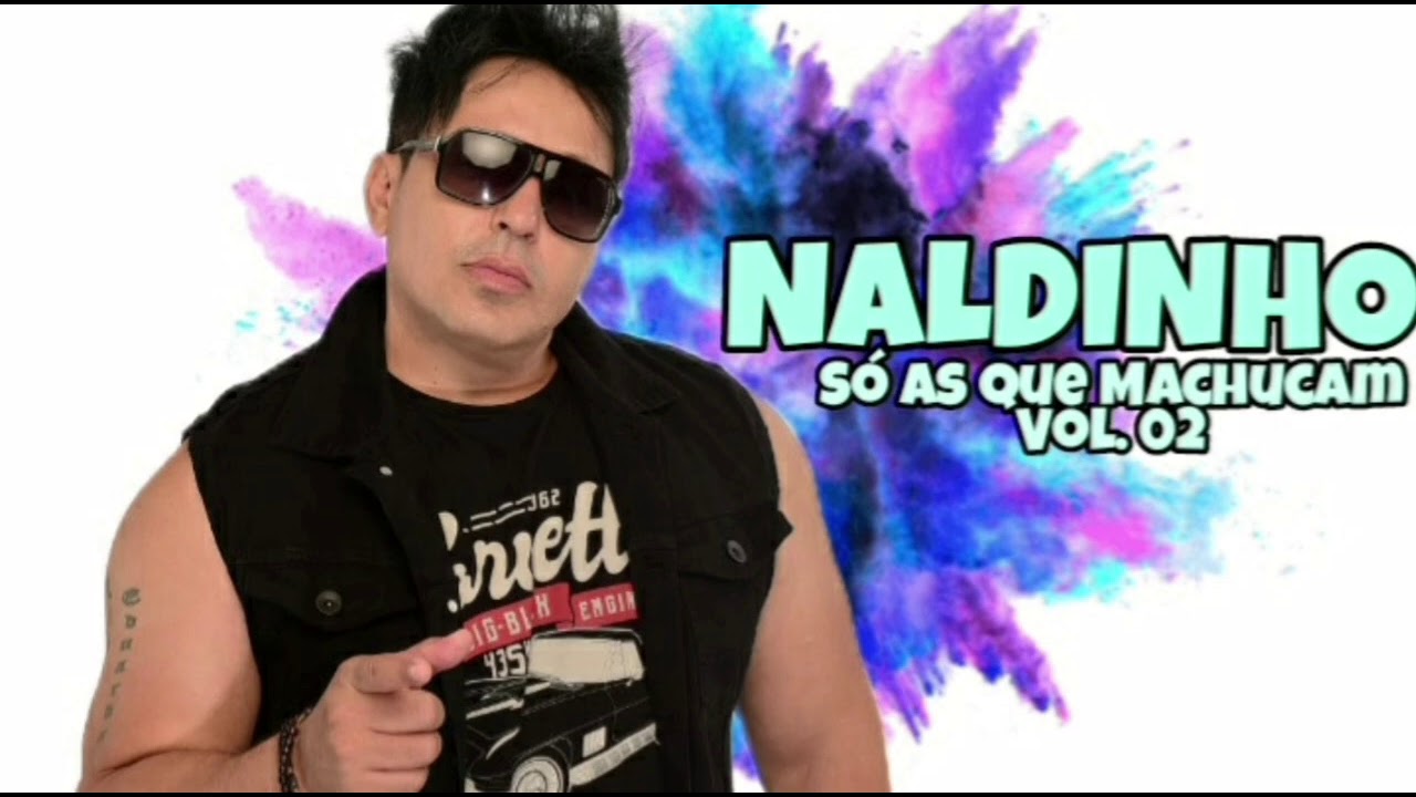 Naldinho - Só As Que Machucam Vol.02
