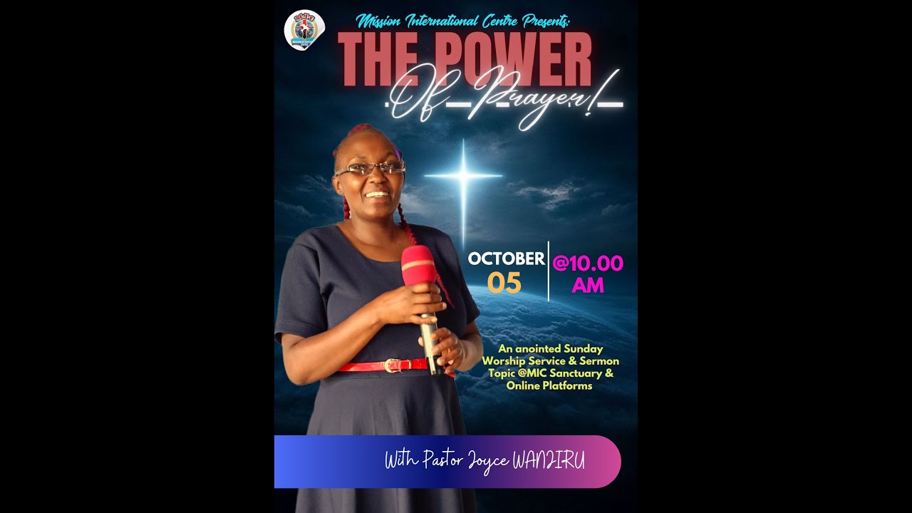 THE POWER OF PRAYER! A SERMON @MIC BY PASTOR JOYCE WANJIRU