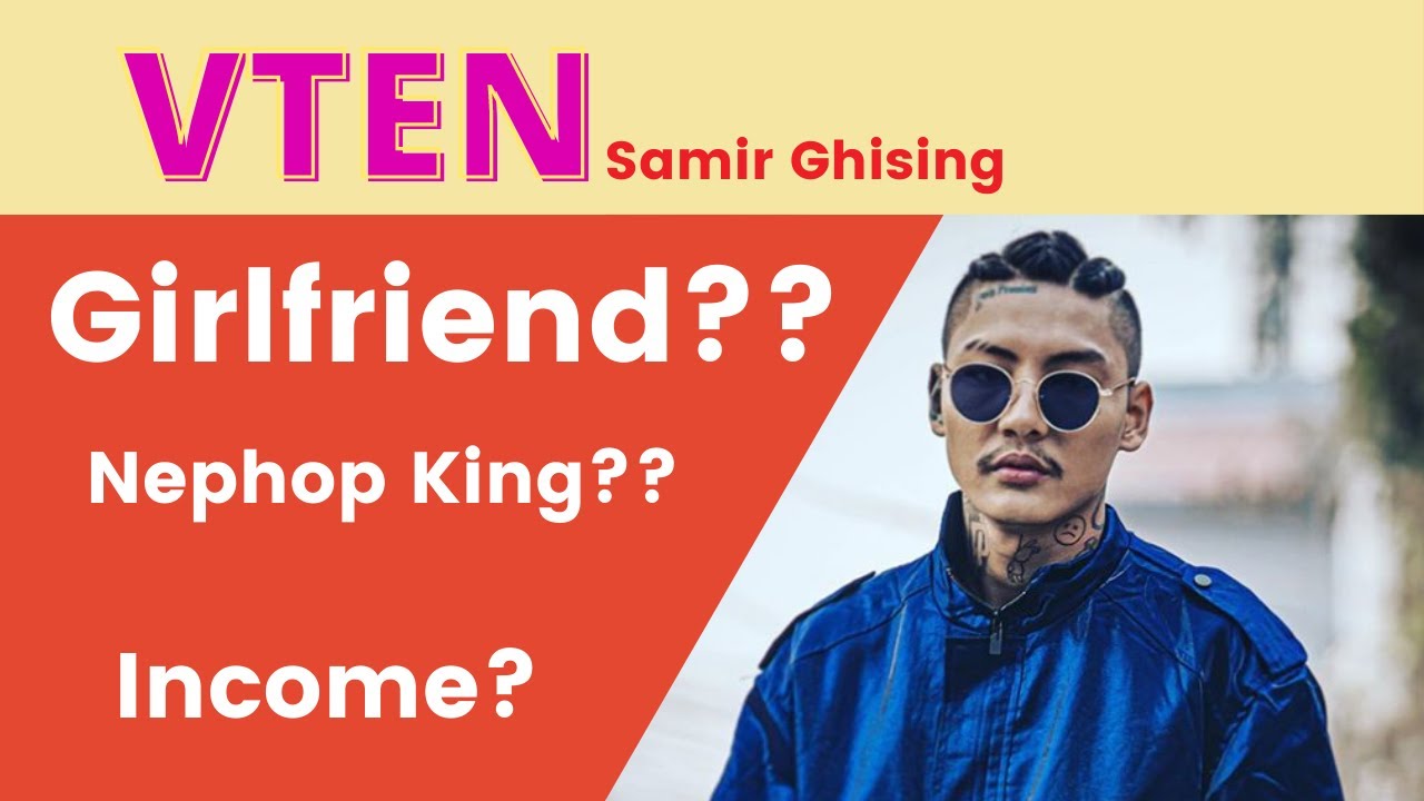 VTEN (Samir Ghising) Biography in Nepali - quotesMandu