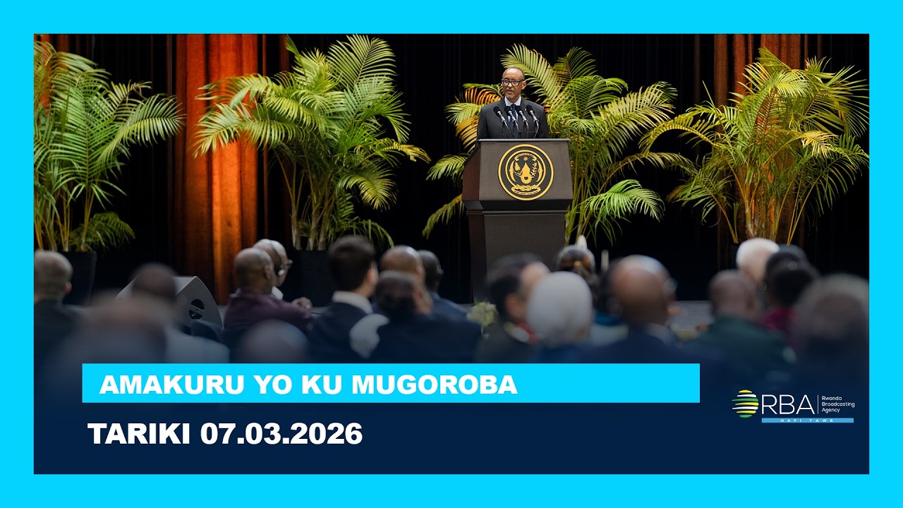 AMAKURU YO KU MUGOROBA || TARIKI 07 WERURWE 2026