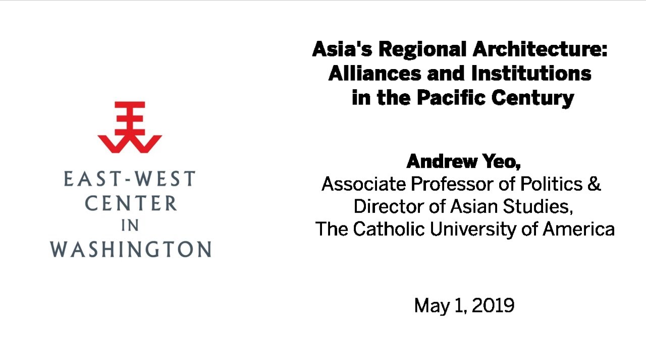 Asia's Regional Architecture: Alliances and Institutions in the Pacific Century