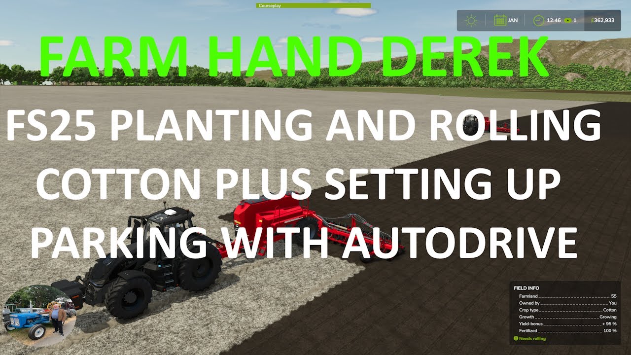 FS25 PLANTING AND ROLLING COTTON PLUS SETTING UP PARKING WITH AUTODRIVE