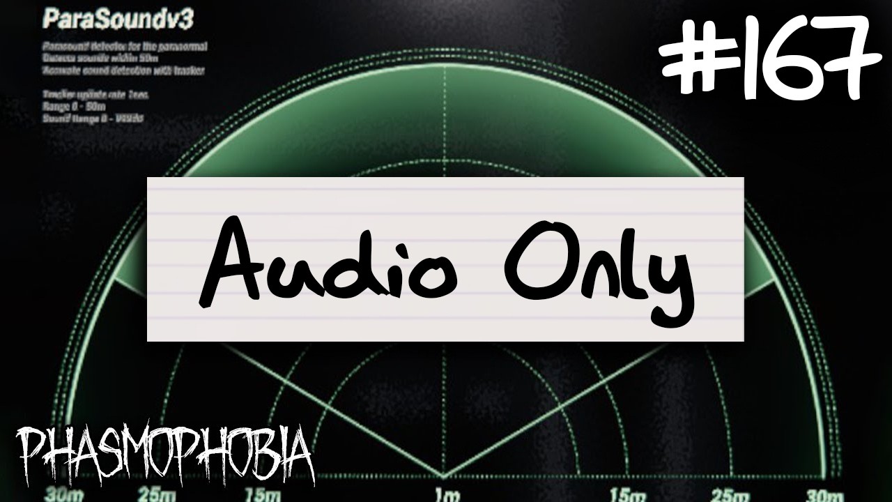 Audio Only | Phasmophobia Weekly Challenge #167