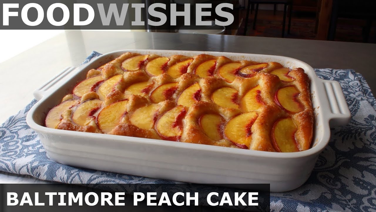 Baltimore Peach Cake - Food Wishes