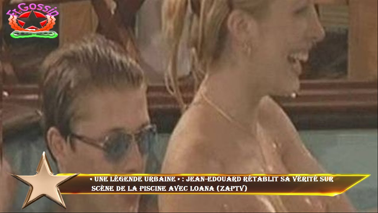 &laquo;&nbsp;Une l&eacute;gende urbaine&nbsp;&raquo;&nbsp;: Jean-Edouard r&eacute;tablit sa v&eacute;rit&eacute; sur  sc&egrave;ne de la piscine avec Loana (ZAPTV