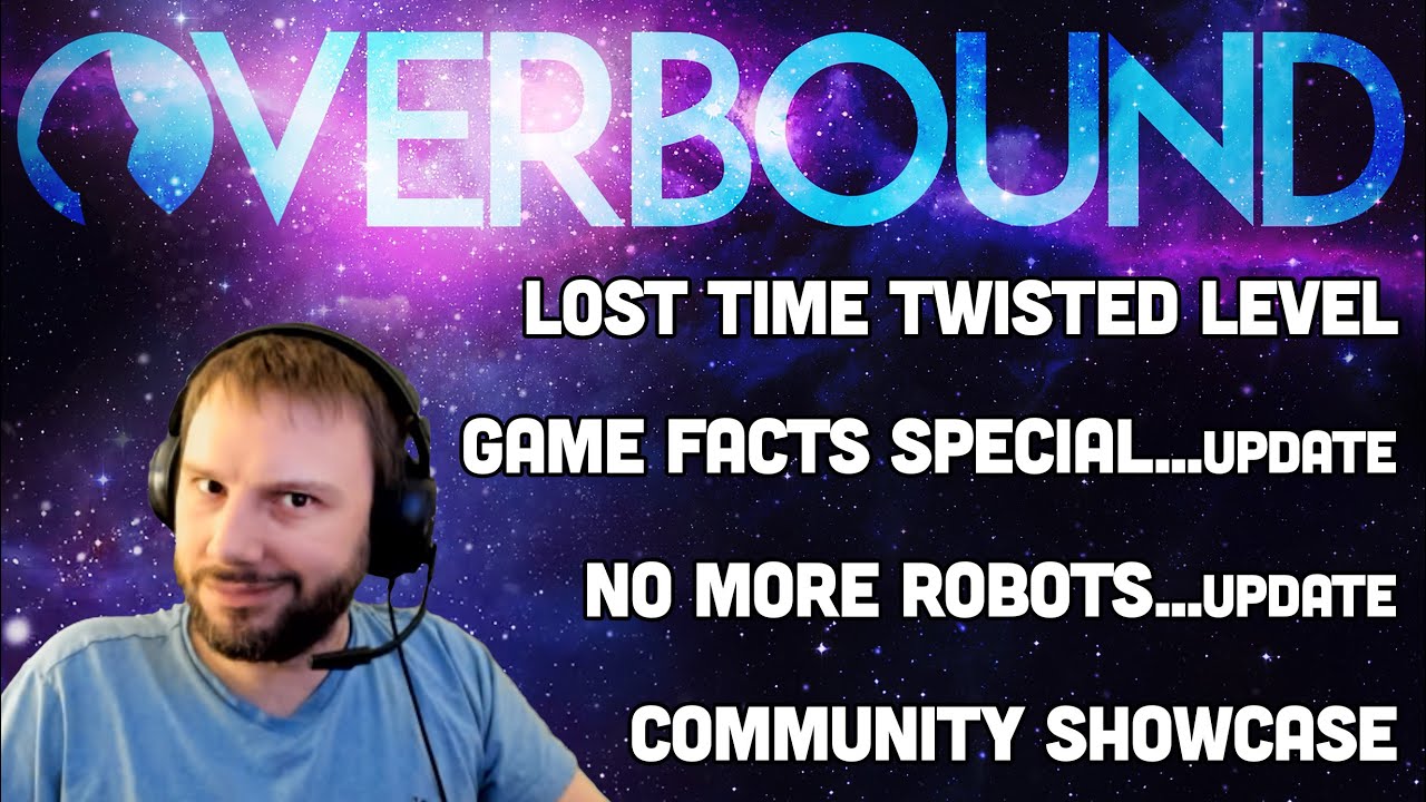 The Overbound Show: Lost Time Twisted Level, No More Robot Godot Update, GFS, Community Showcase