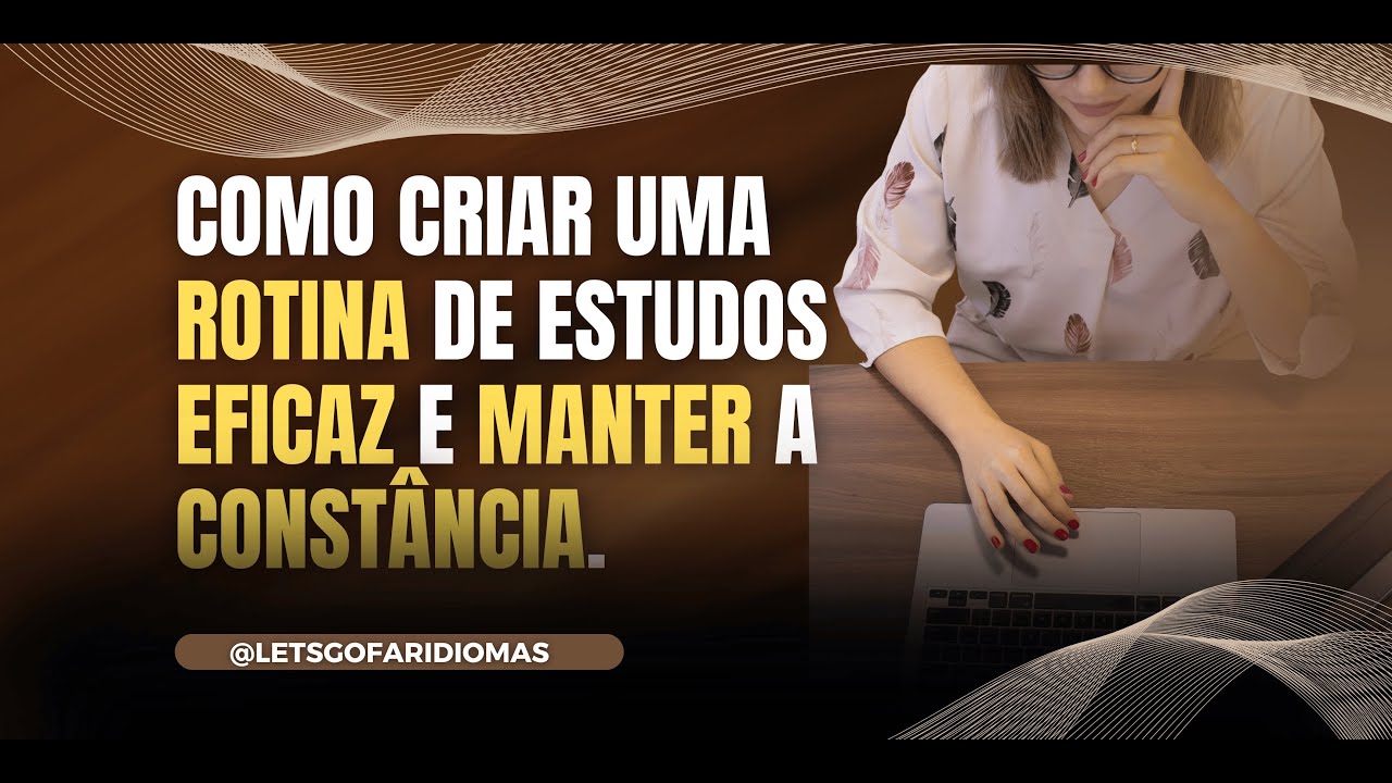Como criar uma rotina de estudos eficaz e manter a constância