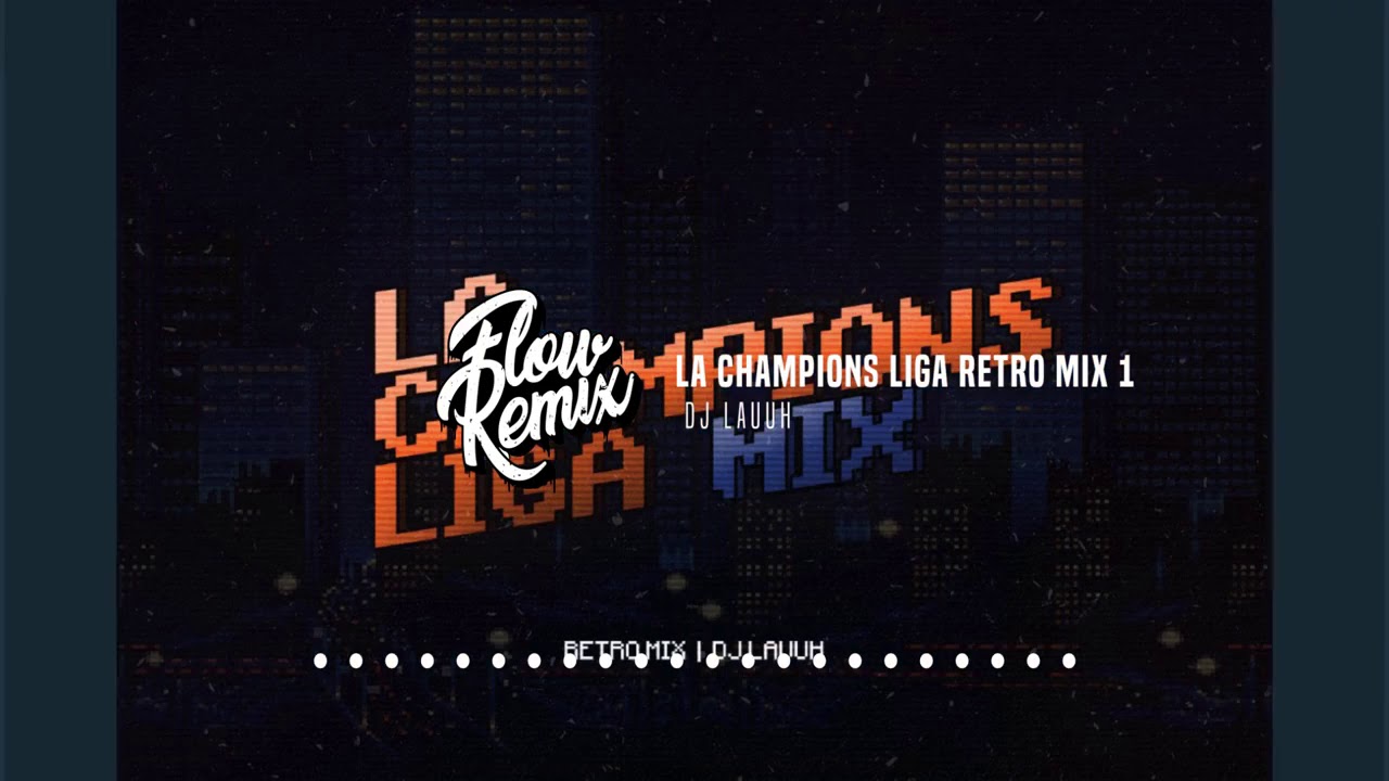 La champions liga ❌retro mix❌ dj lauuh