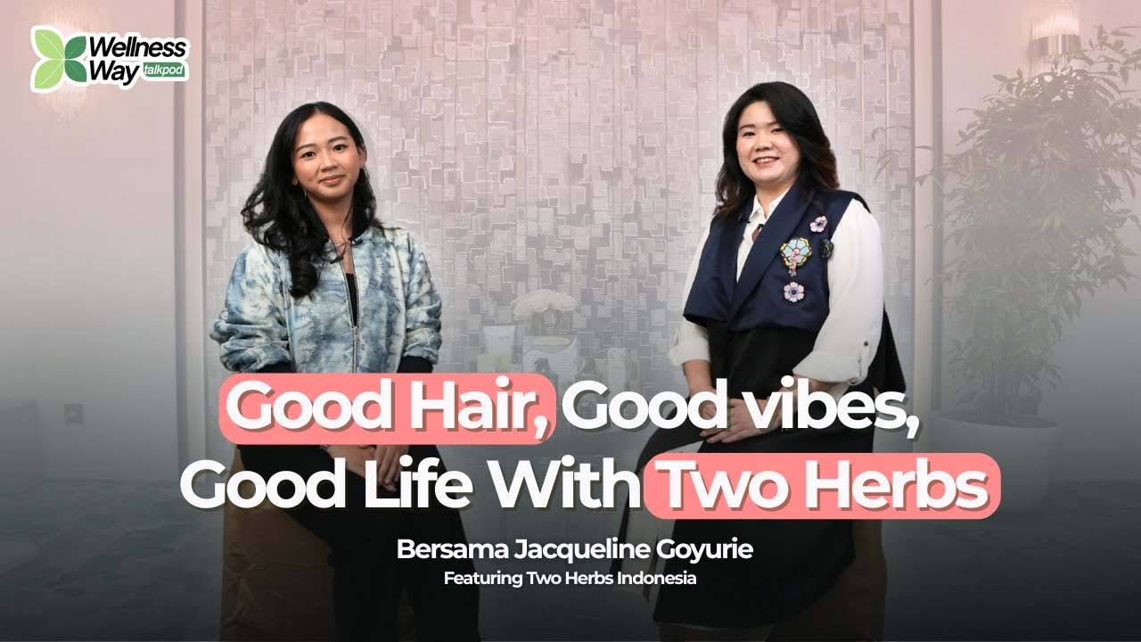 Apa itu Two Herbs ? Manfaat, Cara Kerja dan Pemakaian yang benar || WELLNESS WAY Talkpod
