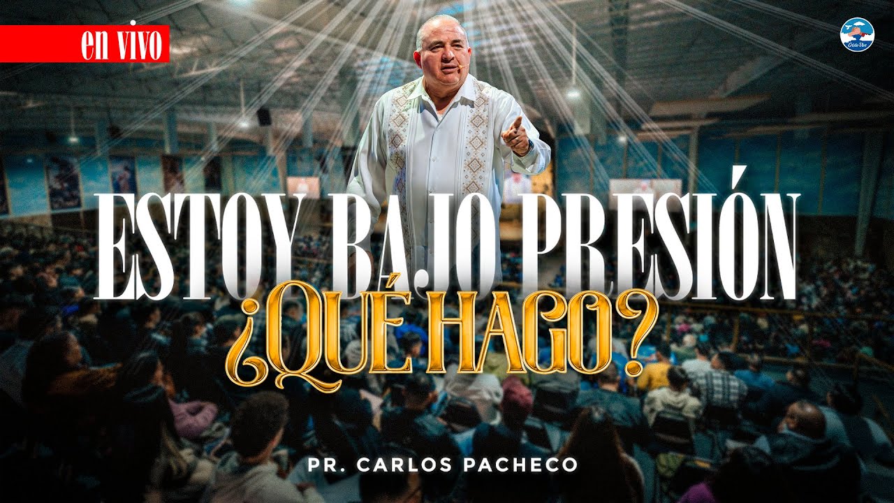 Estoy Bajo Presión, ¿Qué Hago? | 🔥 @Pr.CarlosPachecoOficial| Cristo Vive | # 230325