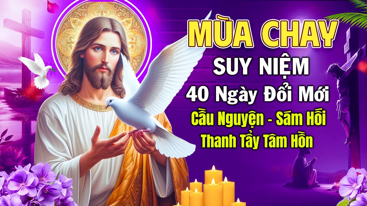 Thánh Ca Mùa Chay Tuyển Chọn Đặc Biệt 2026 | Thánh Ca Cầu Nguyện 40 Ngày Đổi Mới - Thanh Tẩy Tâm Hồn