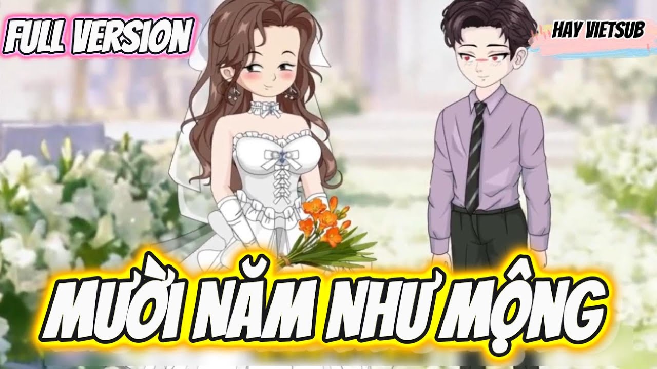 FULL Version | Mười Năm Như Mộng | Hay Vietsub