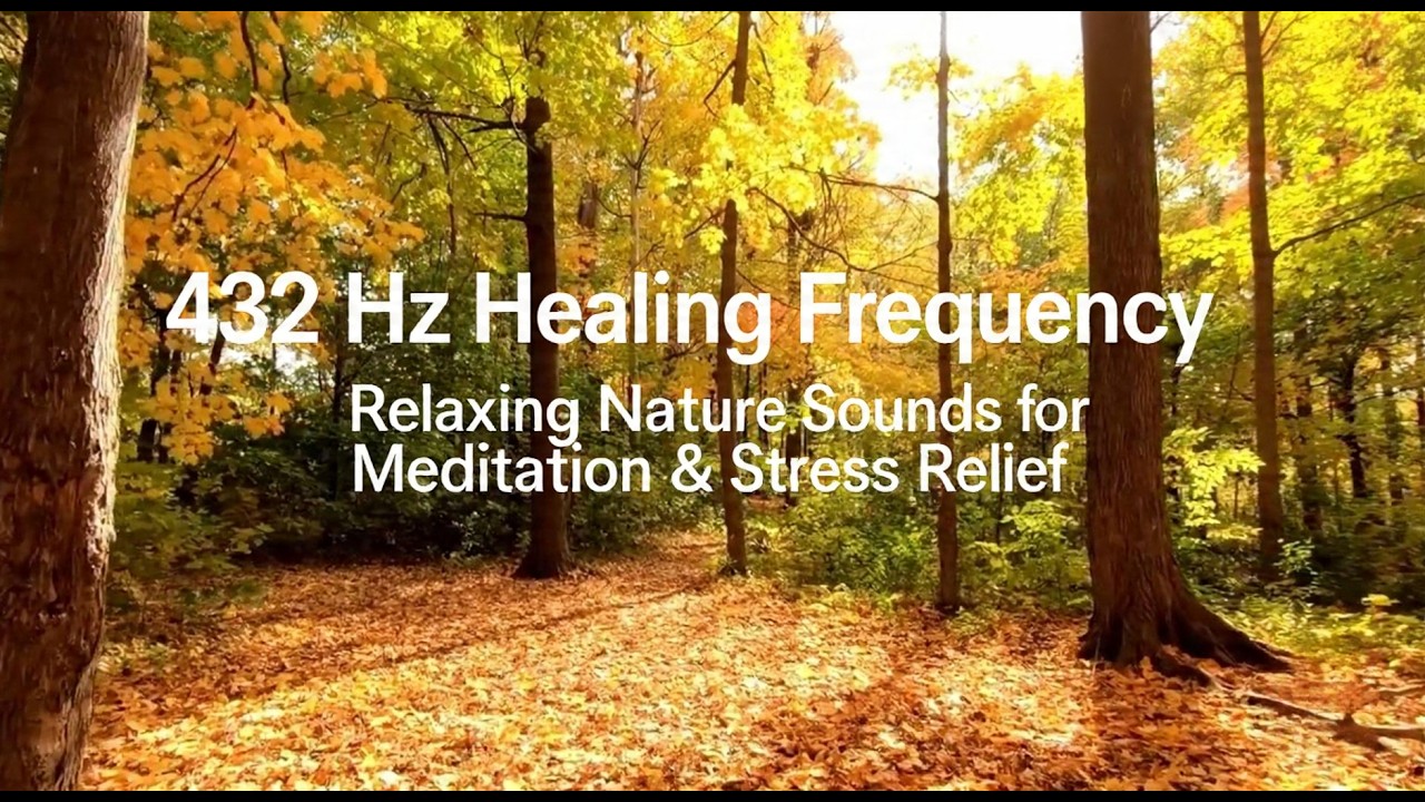 432 Hz Healing Frequency with Nature Sounds 🌿 Deep Relaxation, Meditation & Stress Relief