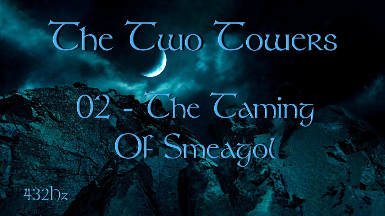 THE TWO TOWERS  | Soundtrack 02 The Taming Of Smeagol | 432Hz