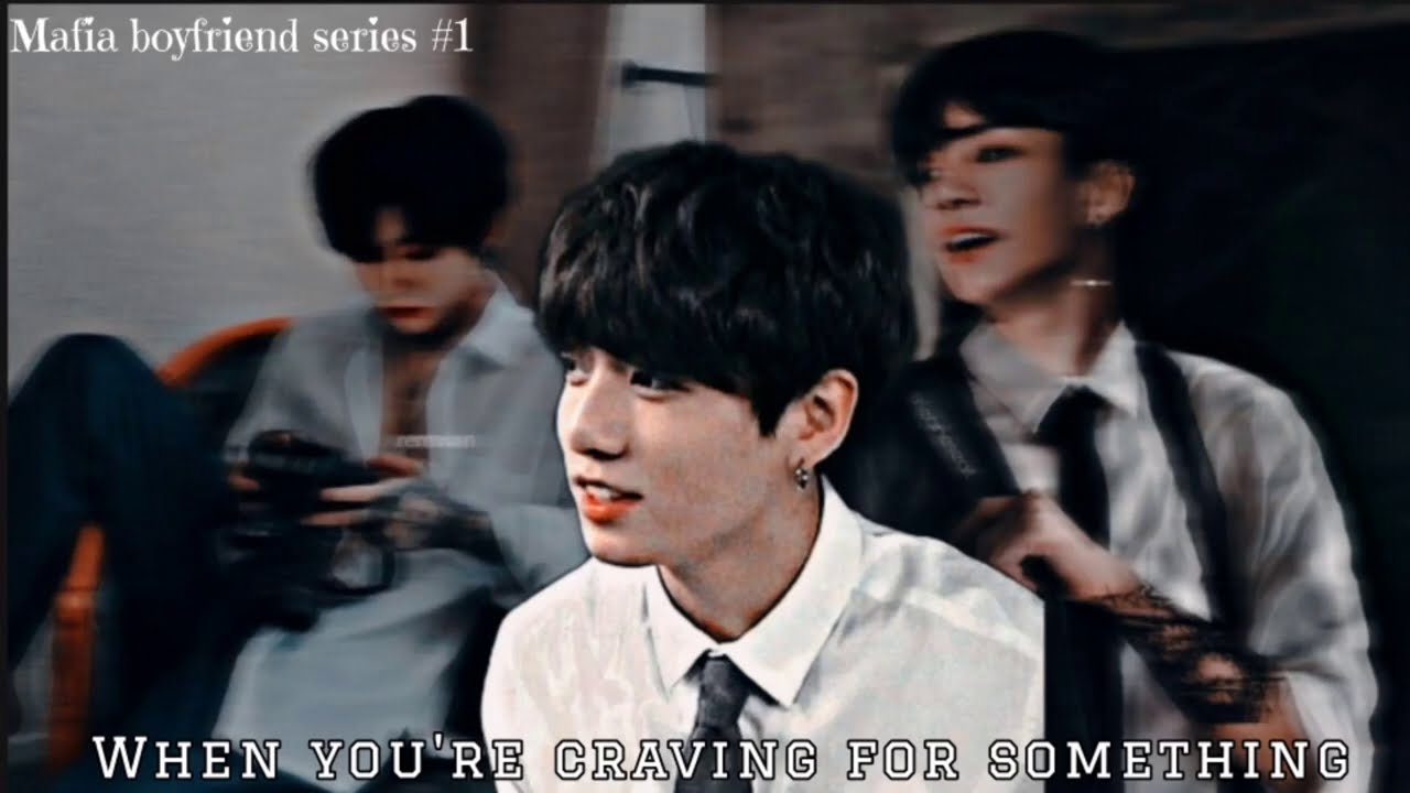 Mafia boyfriend series #1 When you're craving for something J•JK Oneshot