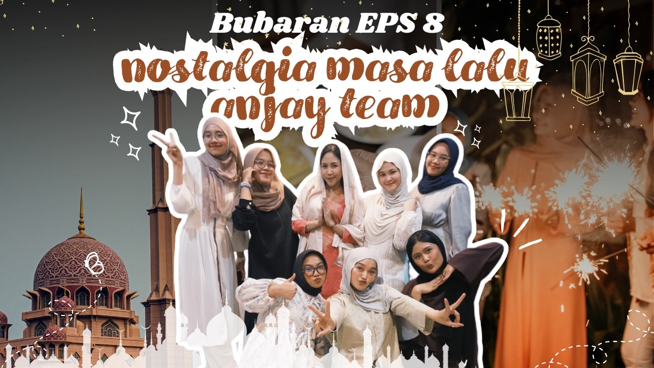 BUBARAN EPS 8 - CERITA MASA LALU ANAK ANJAY TEAM