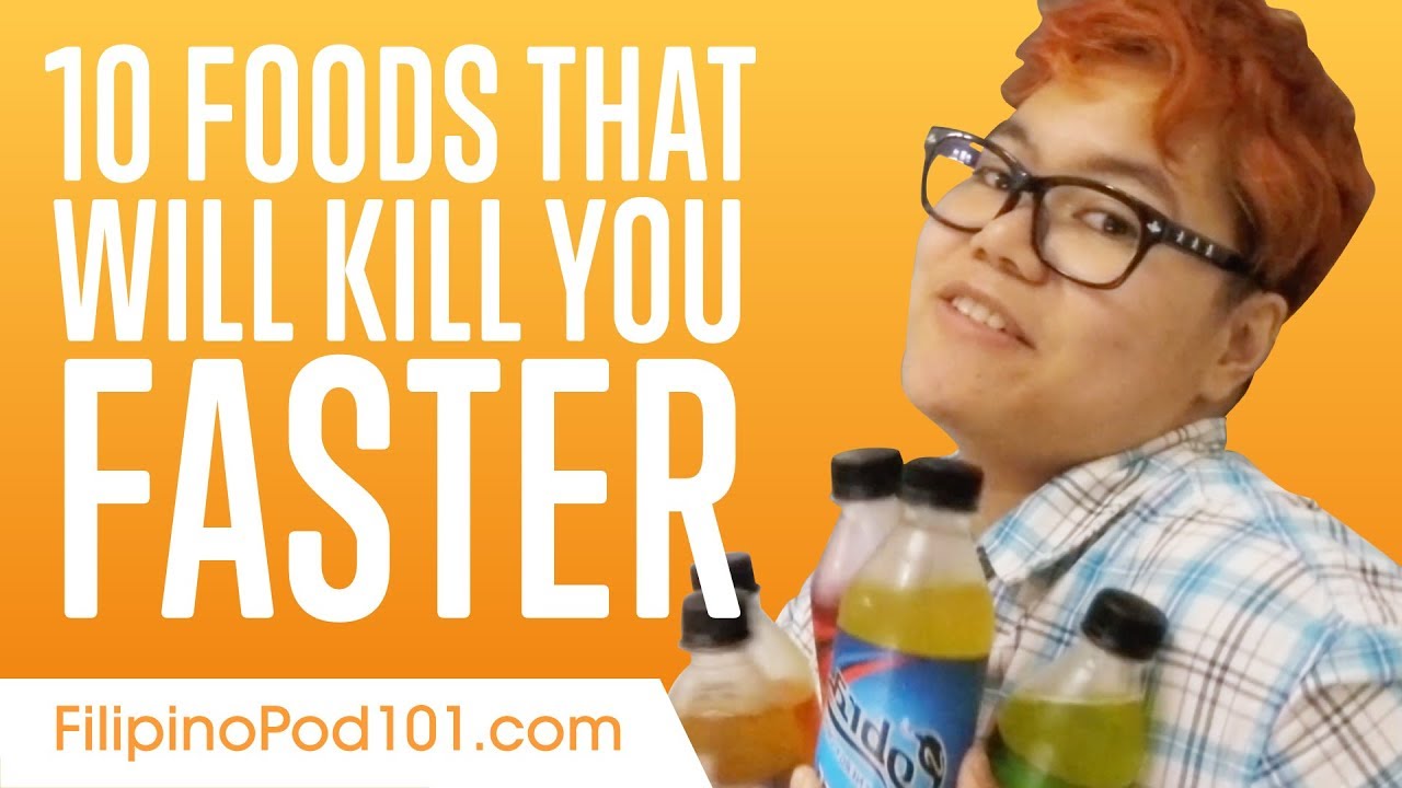 Learn the 10 Foods That Will Kill You Faster in Filipino
