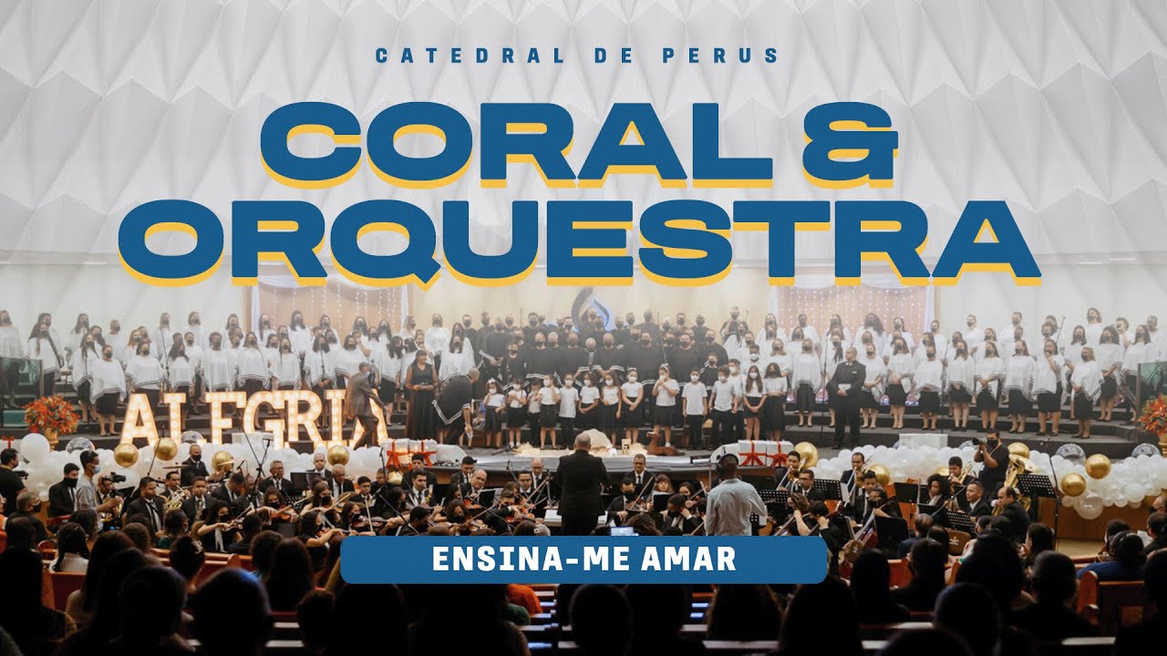 Ensina-me Amar | Coral & Orquestra da Catedral de Perus AD Perus