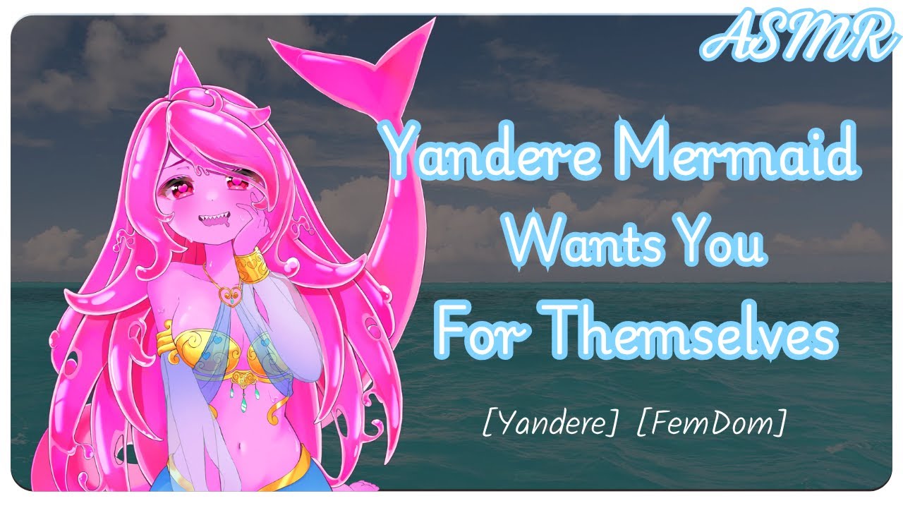 Yandere Mermaid Wants You For Themselves F4M |ASMR RP| [Yandere] [FemDom]