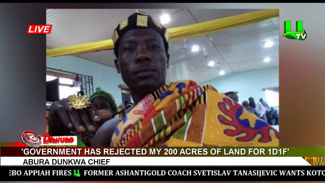 Government has rejected my 200 acres of land for 1D1F – Abura Dunkwa chief