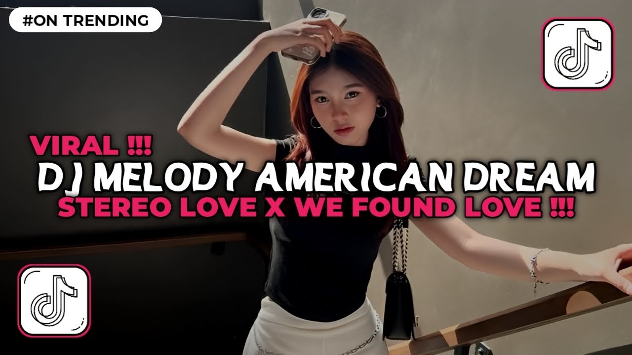DJ MELODY AMERICAN DREAM X STEREO LOVE X WE FOUND LOVE SLOW FULL SONG TIKTOK TERBARU 2026
