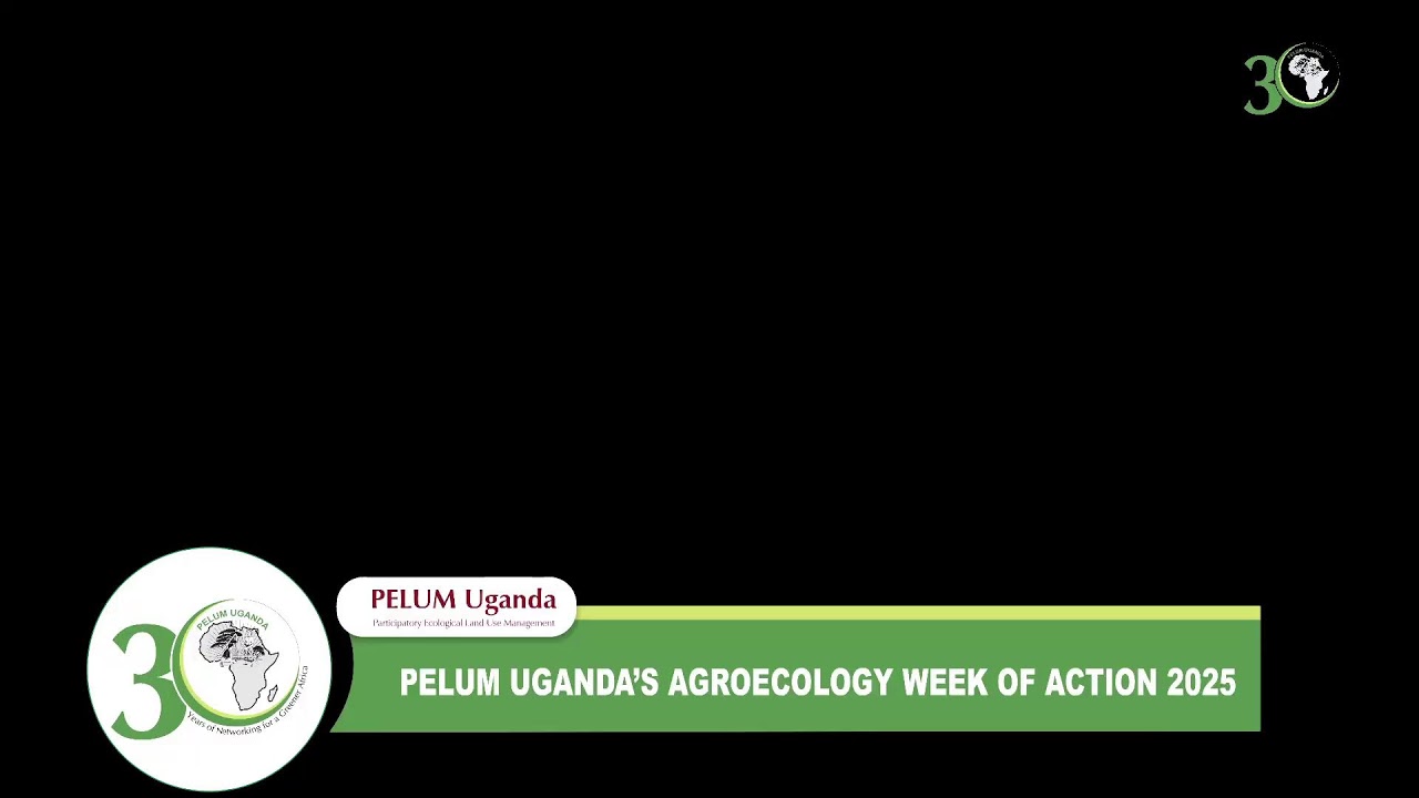 PELUM UGANDA'S AGROECOLOGY WEEK OF ACTION