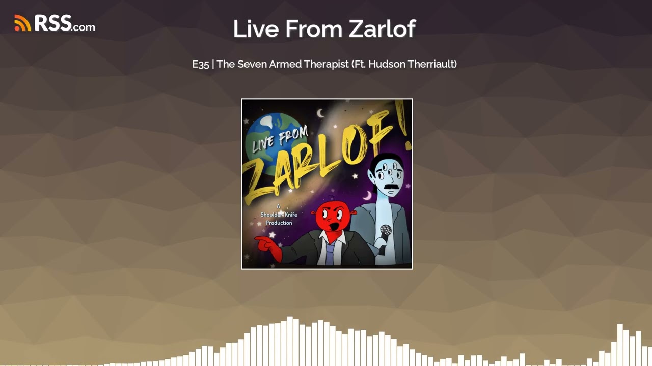 E35 | The Seven Armed Therapist (Ft. Hudson Therriault)