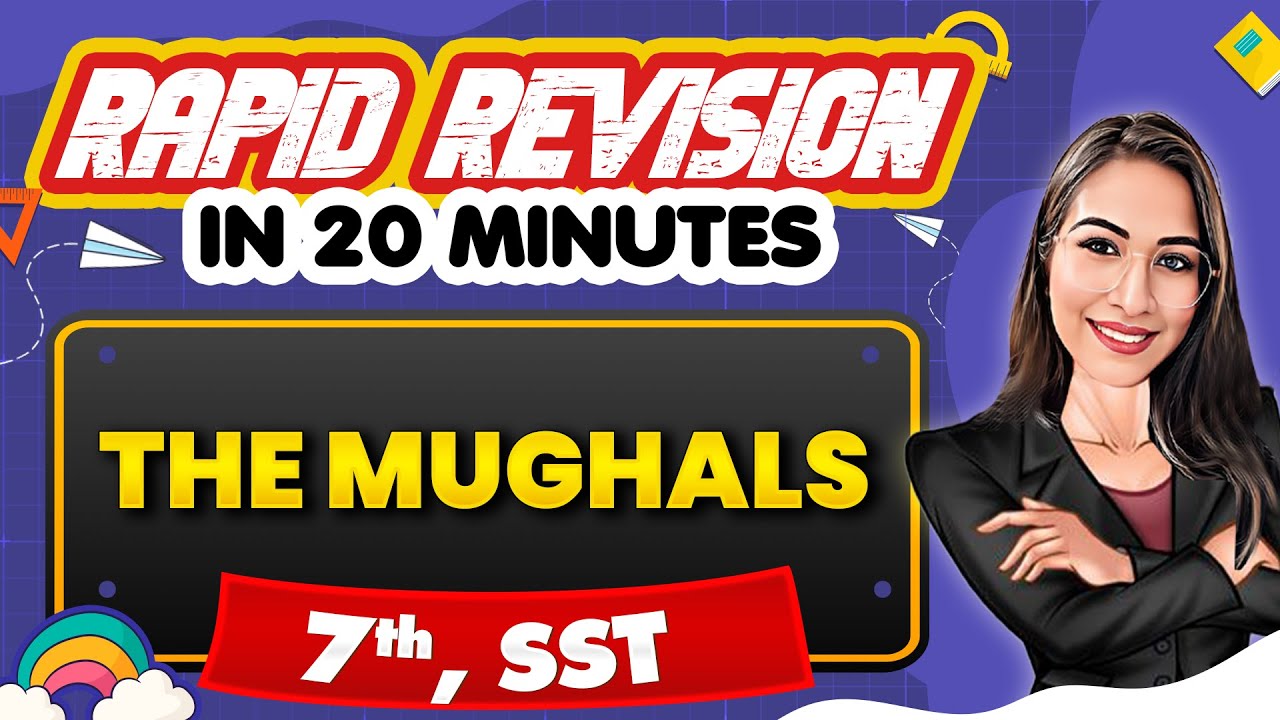 The Mughals - Rapid Revision in 20 Minutes🔥|| Social Studies, Class 7th 📚