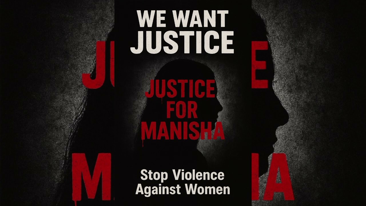 WE WANT JUSTICE!!JUSTICE FOR MANISHA