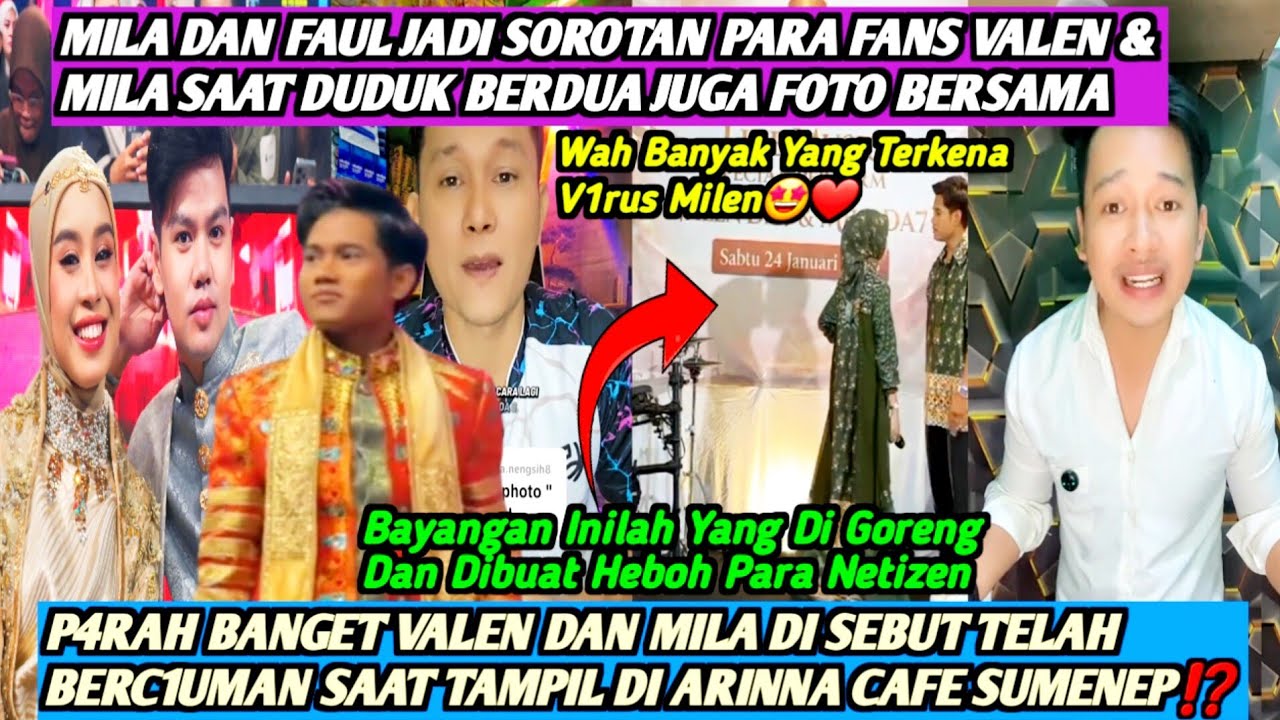TERBONGKAR SEMUANYA‼️VALEN & MILA CIUM4N MESRA❓SEDANGKAN MILA FOTO BARENG FAUL⁉️SIMAK PENJELASANNYA🔥